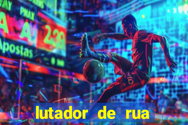 lutador de rua filme completo dublado mega filmes